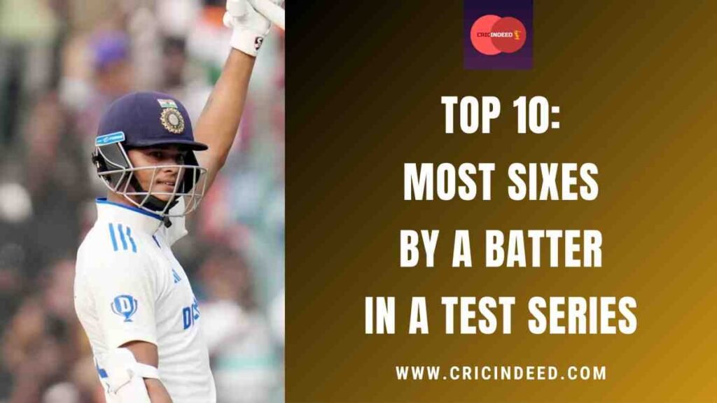 Top 10: Most Sixes by a Batter in a Test Series