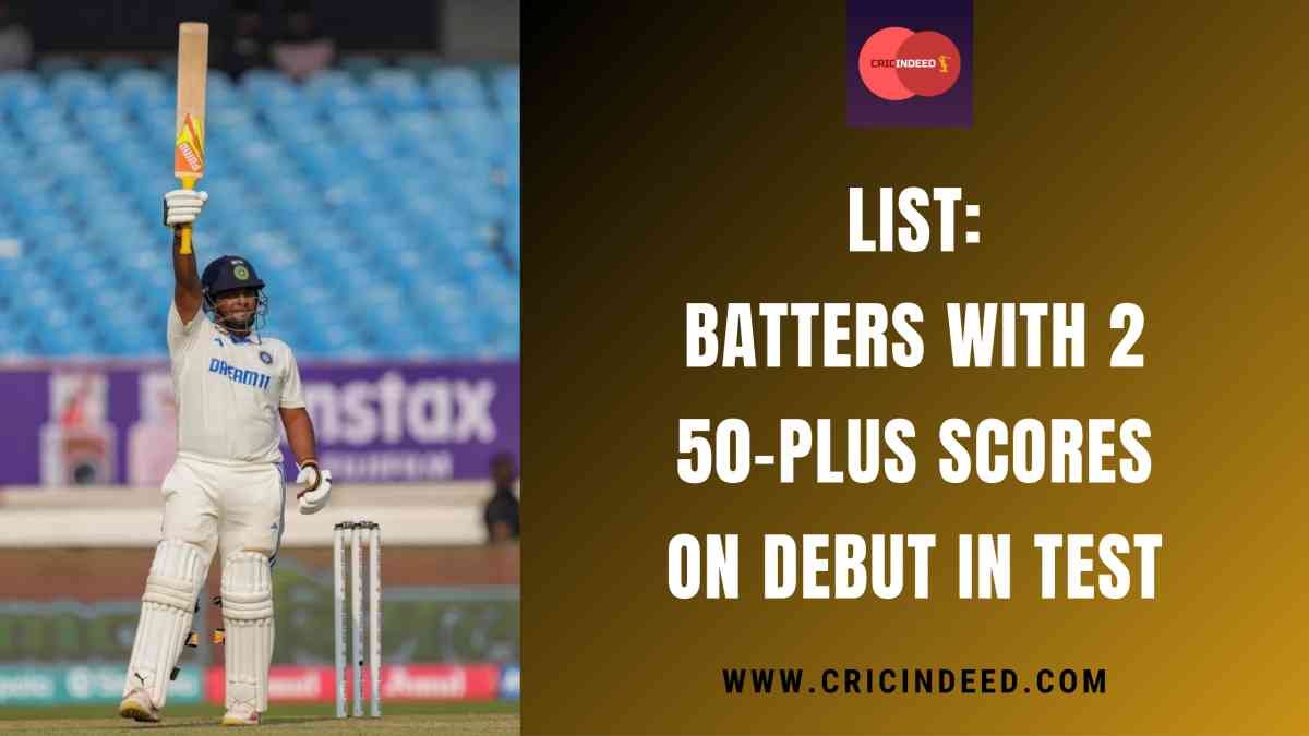 List: Batters with 2 50-plus Scores on Debut in Test