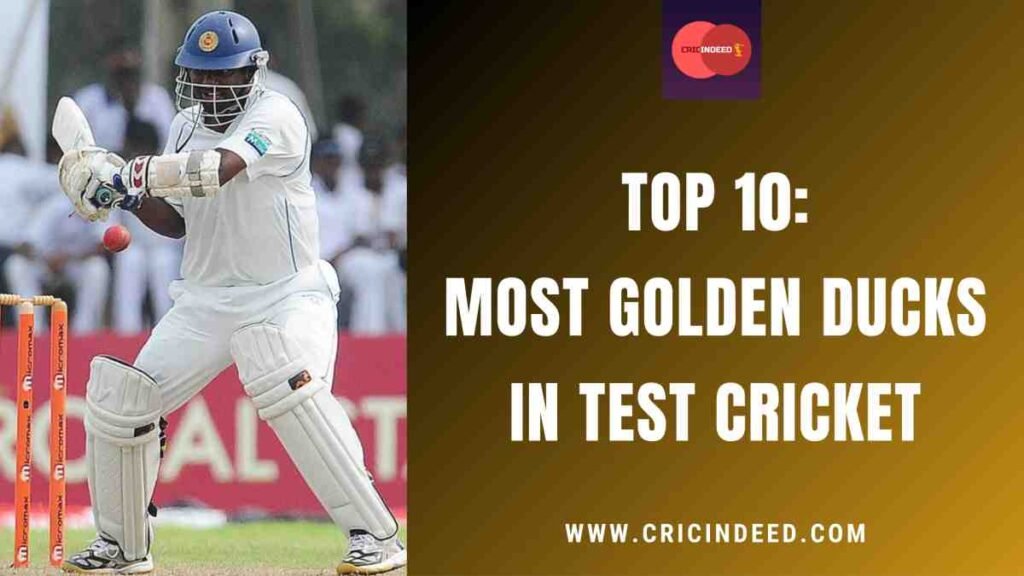 Top 10: Most Golden Ducks in Test Cricket