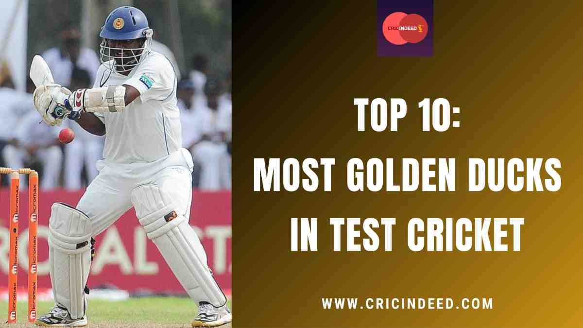 Top 10: Most Golden Ducks in Test Cricket