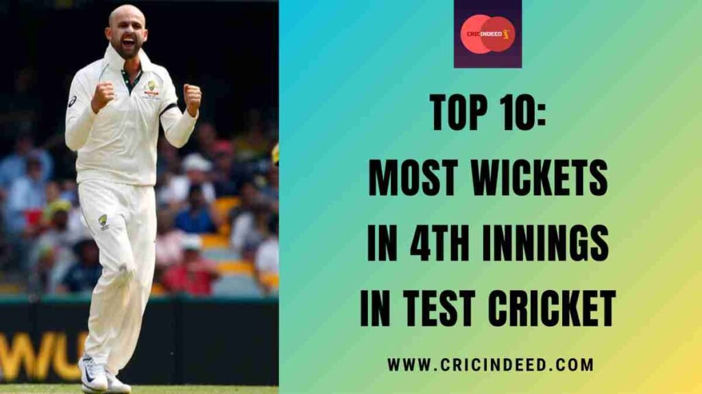 Top 10: Most Wickets in 4th Innings in Test Cricket