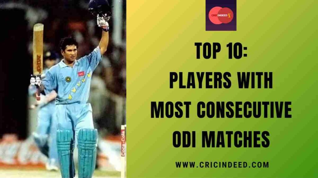 Top 10: Players who have Played Most Consecutive ODI Matches