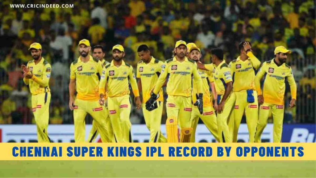 Chennai Super Kings (CSK) IPL Record by Opponents