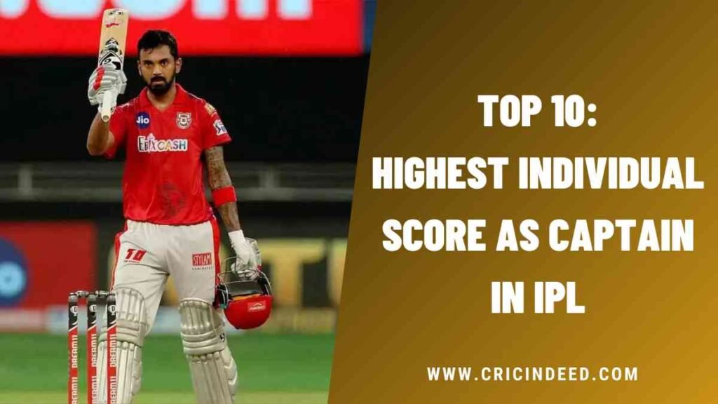 Top 10: Highest Individual Score as Captain in IPL