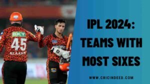 IPL 2024: Teams with Most Sixes