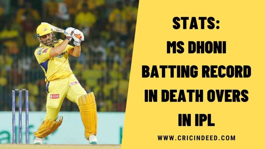Stats: MS Dhoni Batting Record in Death Overs in IPL