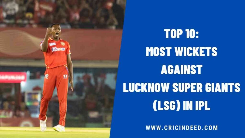 Top 10: Most Wickets against Lucknow Super Giants (LSG) in IPL History