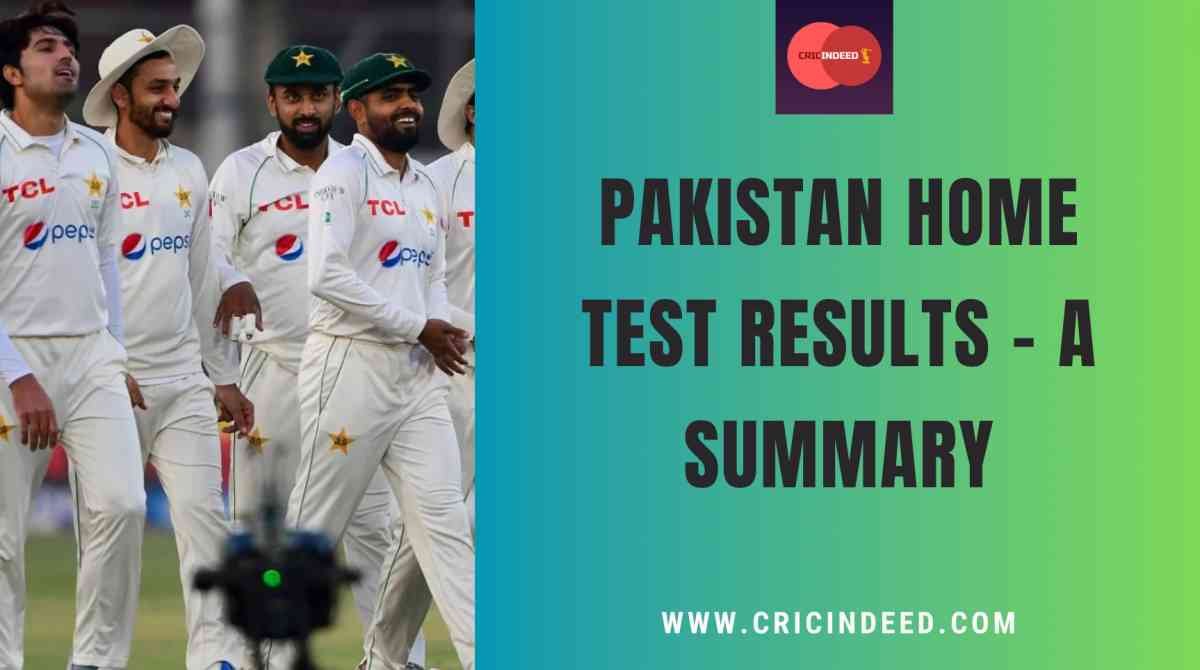 Pakistan’s Test Results at Home – A Summary