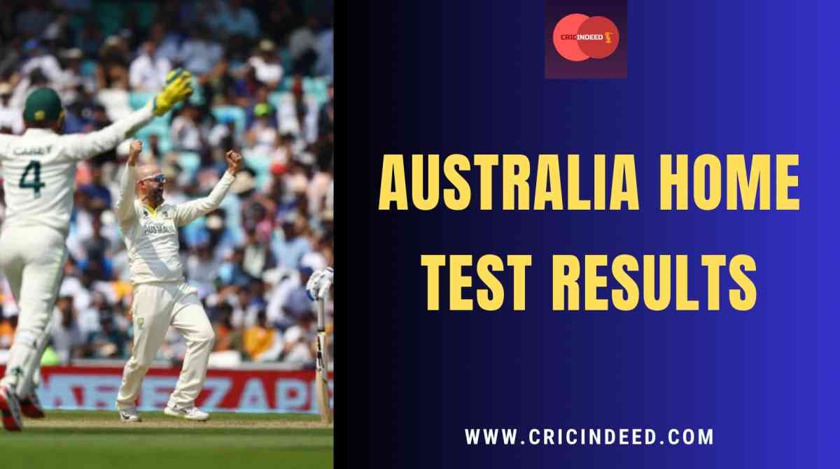 Australia’s Test Results at Home – A Summary