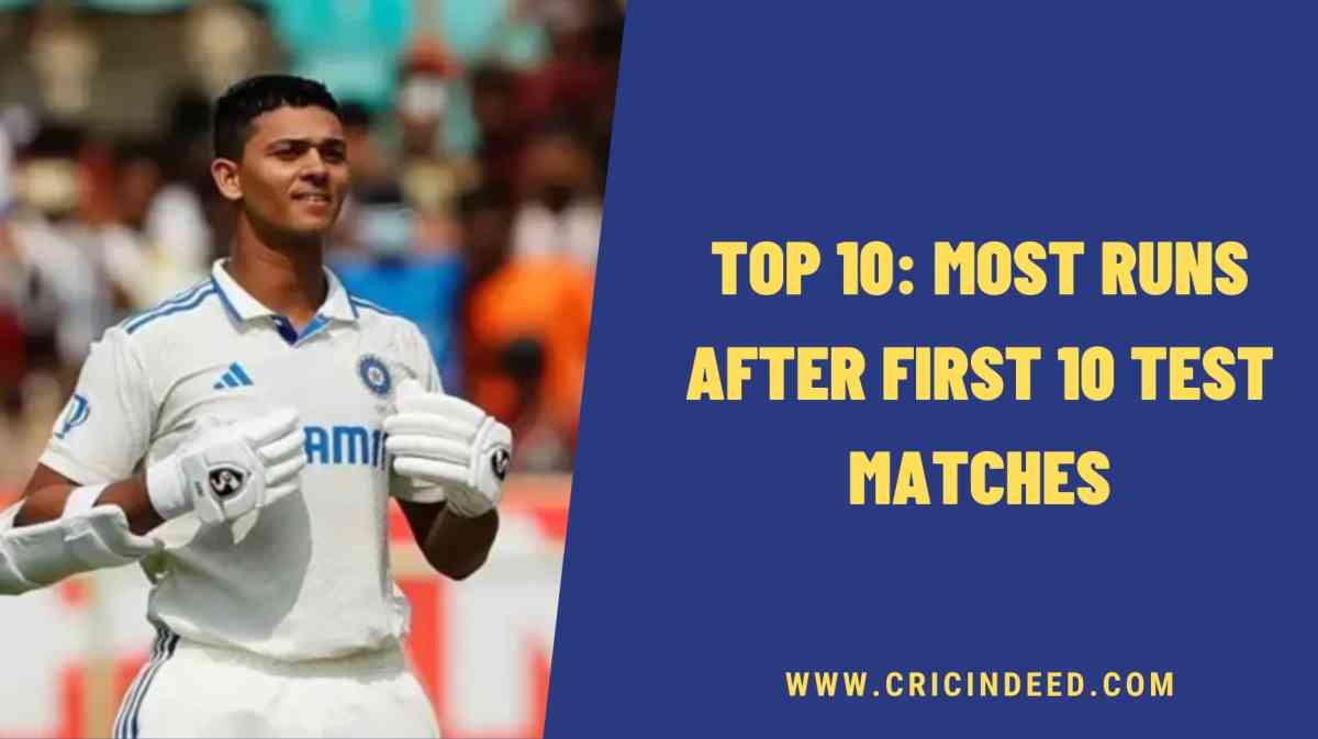 Top 10: Most Runs After First 10 Test Matches