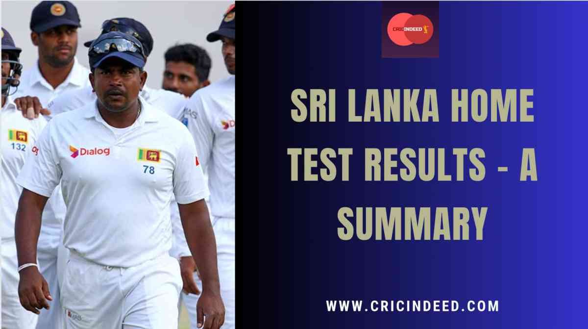 Sri Lanka’s Test Results at Home – A Summary