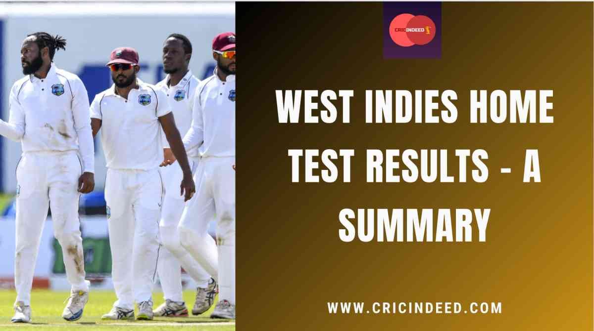 West Indies’ Test Results at Home – A Summary