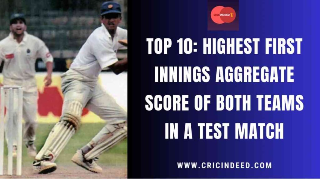 highest first innings aggregate scores in test match
