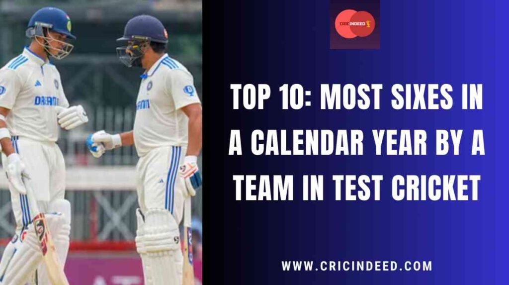 most sixes by a team in a calendar year in test cricket