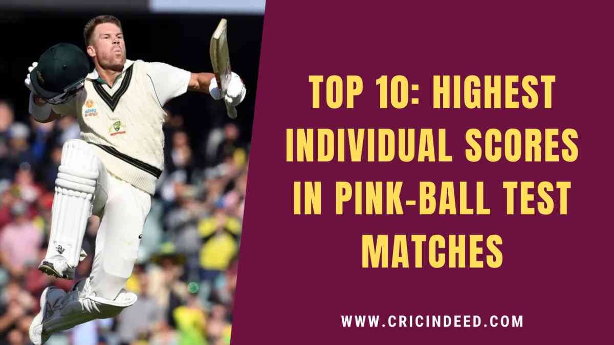 Top 10: Highest Individual Scores in Pink Ball Tests (Day-Night Tests)