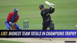 Top 10: Highest Team Totals in Champions Trophy