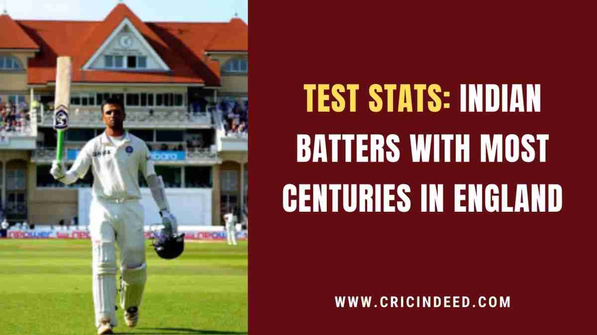 Most Centuries by Indian Batters in England in Test