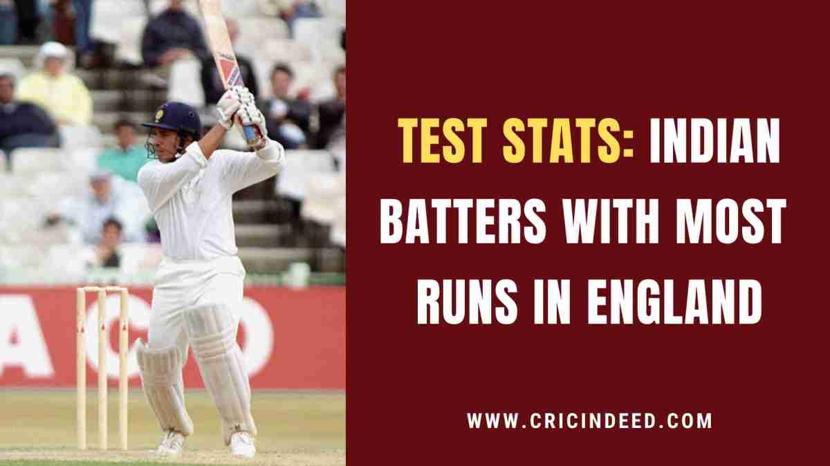 Most Runs by Indian Batters in England in Test