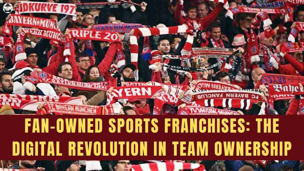 Fan-Owned Sports Franchises: The Digital Revolution in Team Ownership