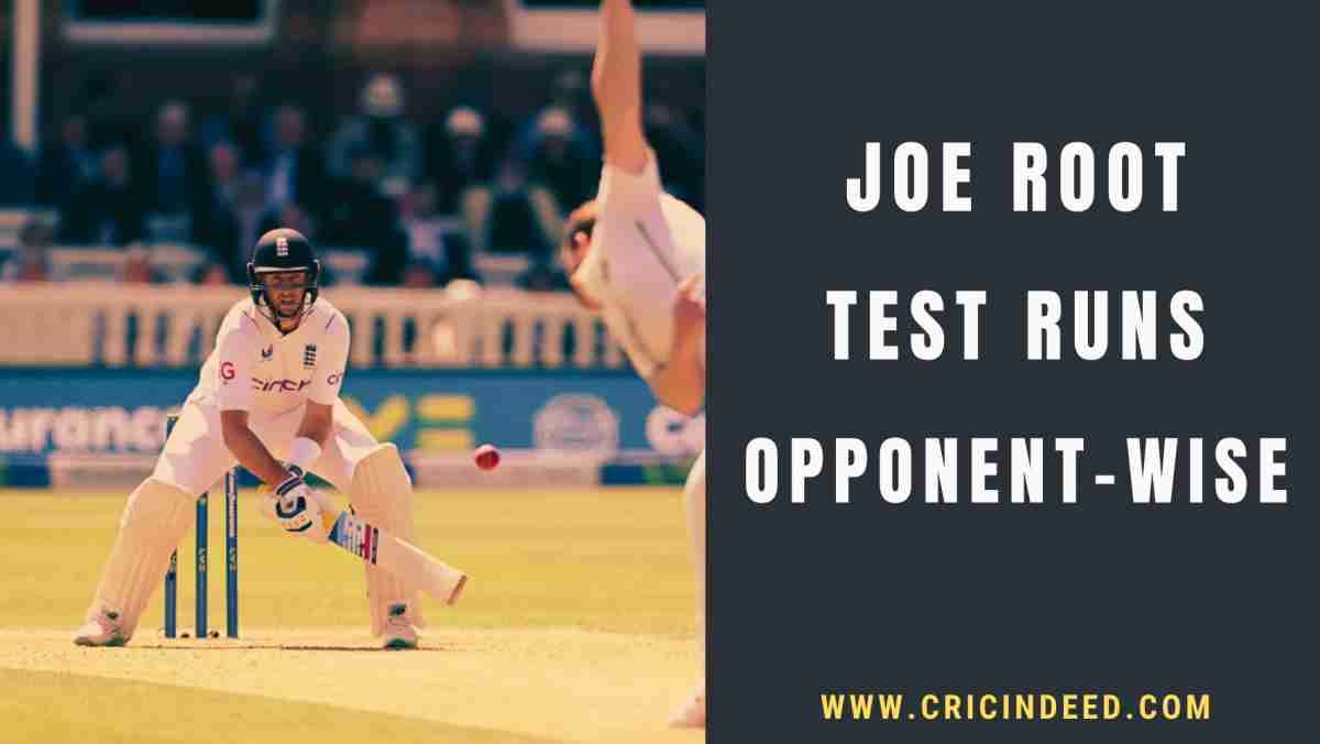 Joe Root’s Test Runs: Records Against Every Opponent