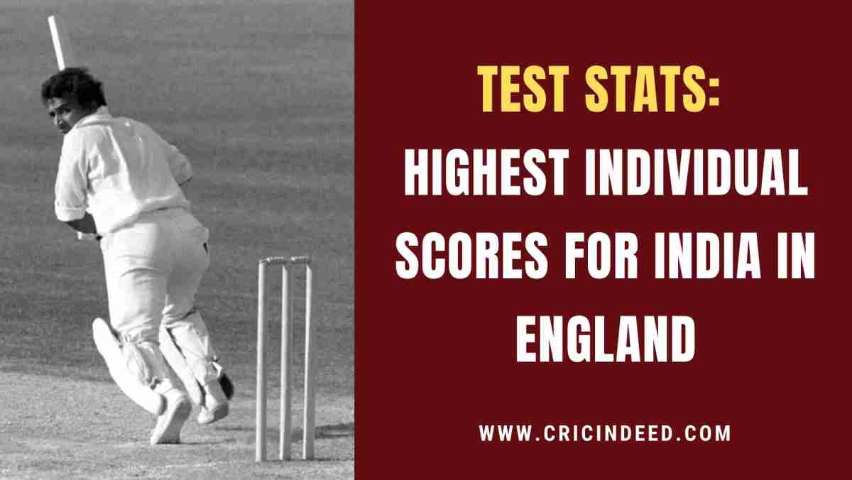 Highest Individual Scores by Indian Batters in England in Test