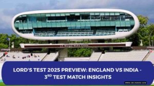 England vs India: 3rd Test (Lord’s 2025) Match Preview