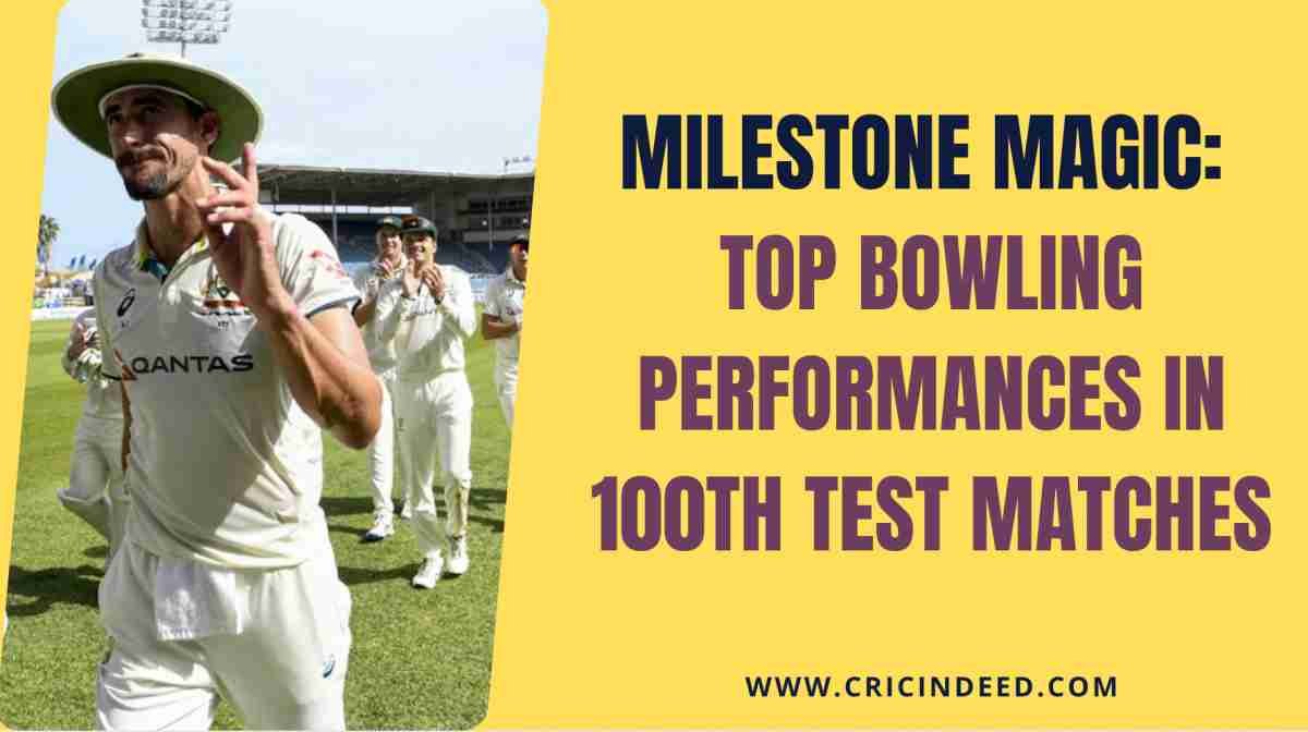 Best Bowling Figures in a Bowler’s 100th Test Match