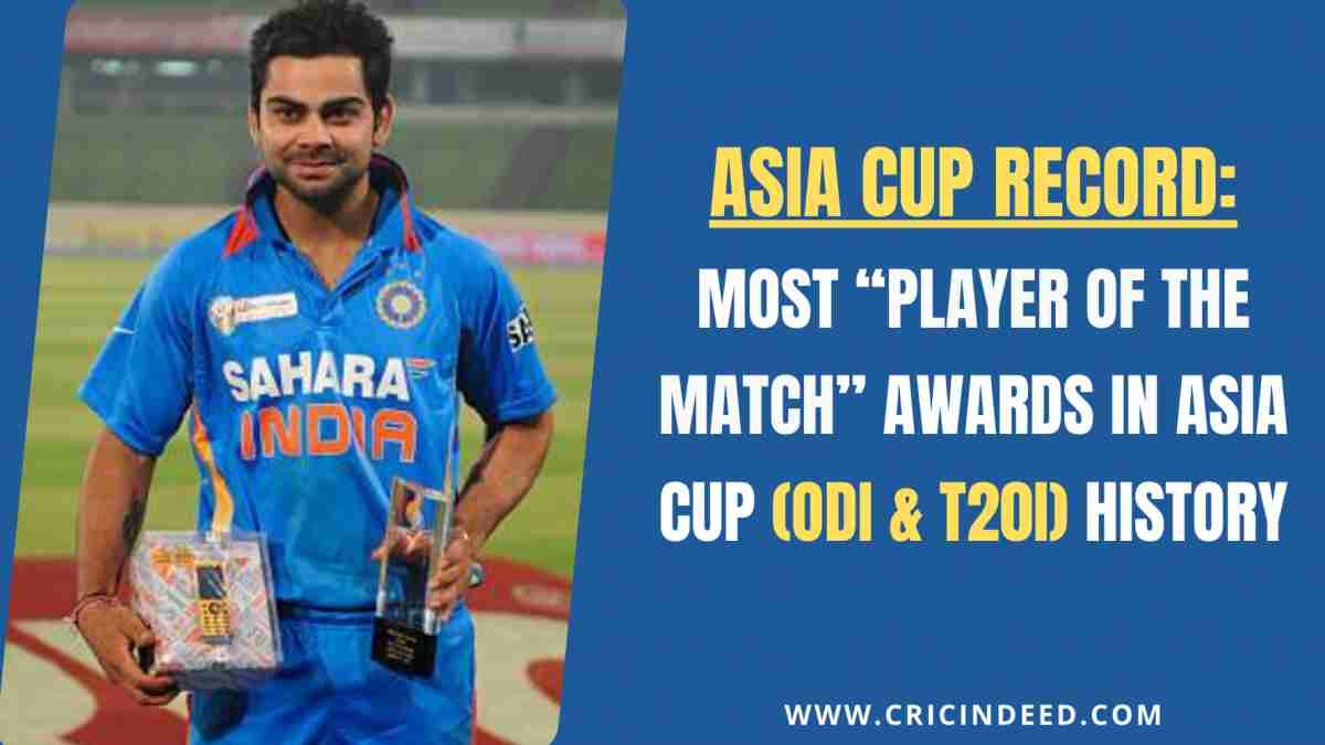 Most Player of the Match Awards in Asia Cup History