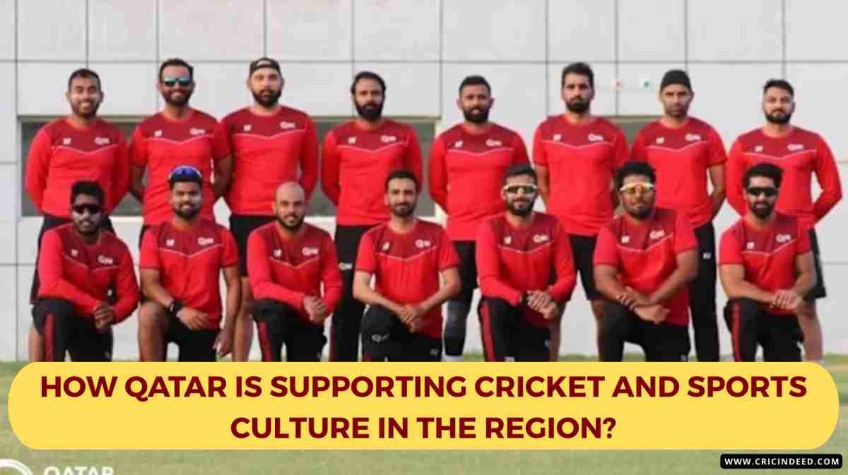 How Qatar Is Supporting Cricket and Sports Culture in the Region