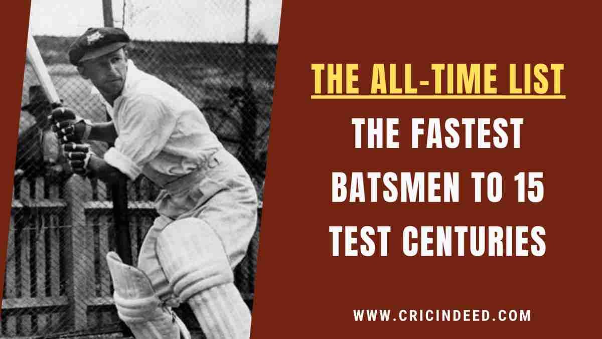 Fastest to 15 Test Centuries