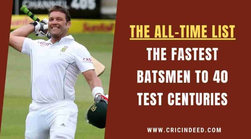 fastest batter to 40 100s in test