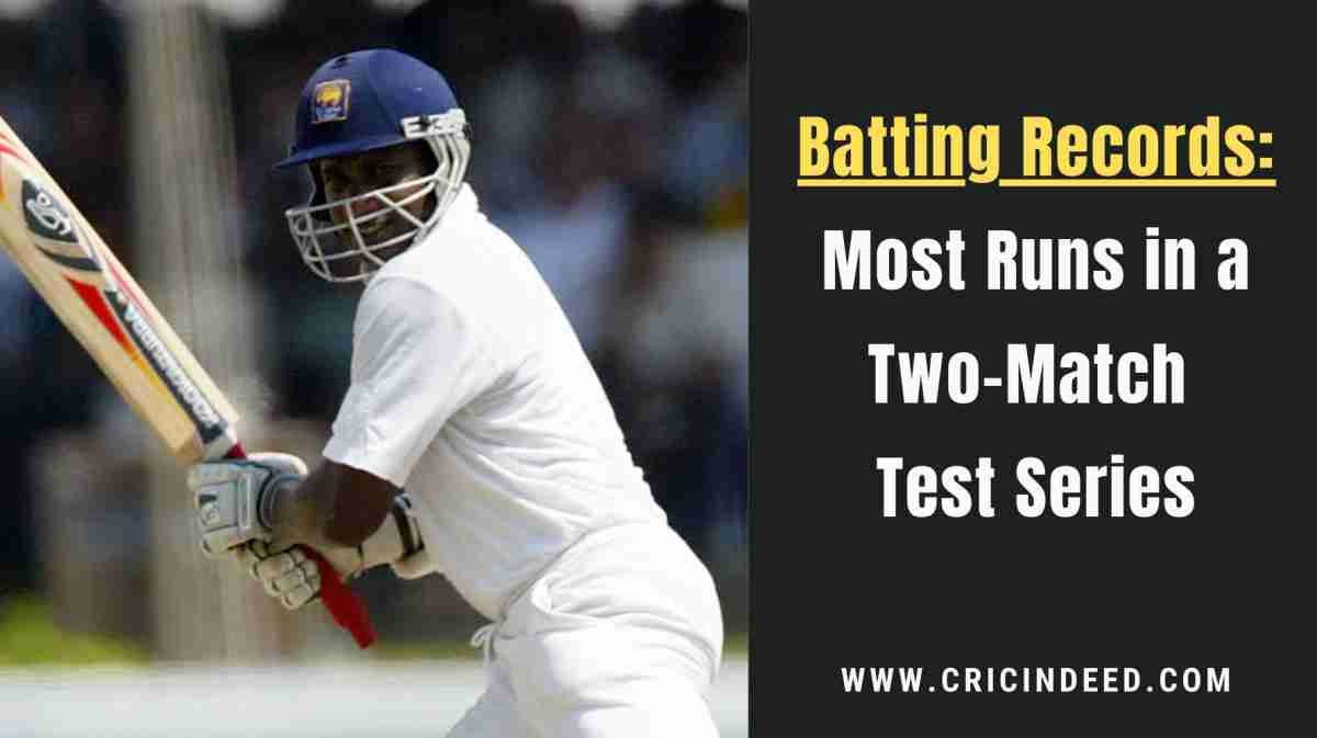 Most Runs Scored in a 2-Match Test Series