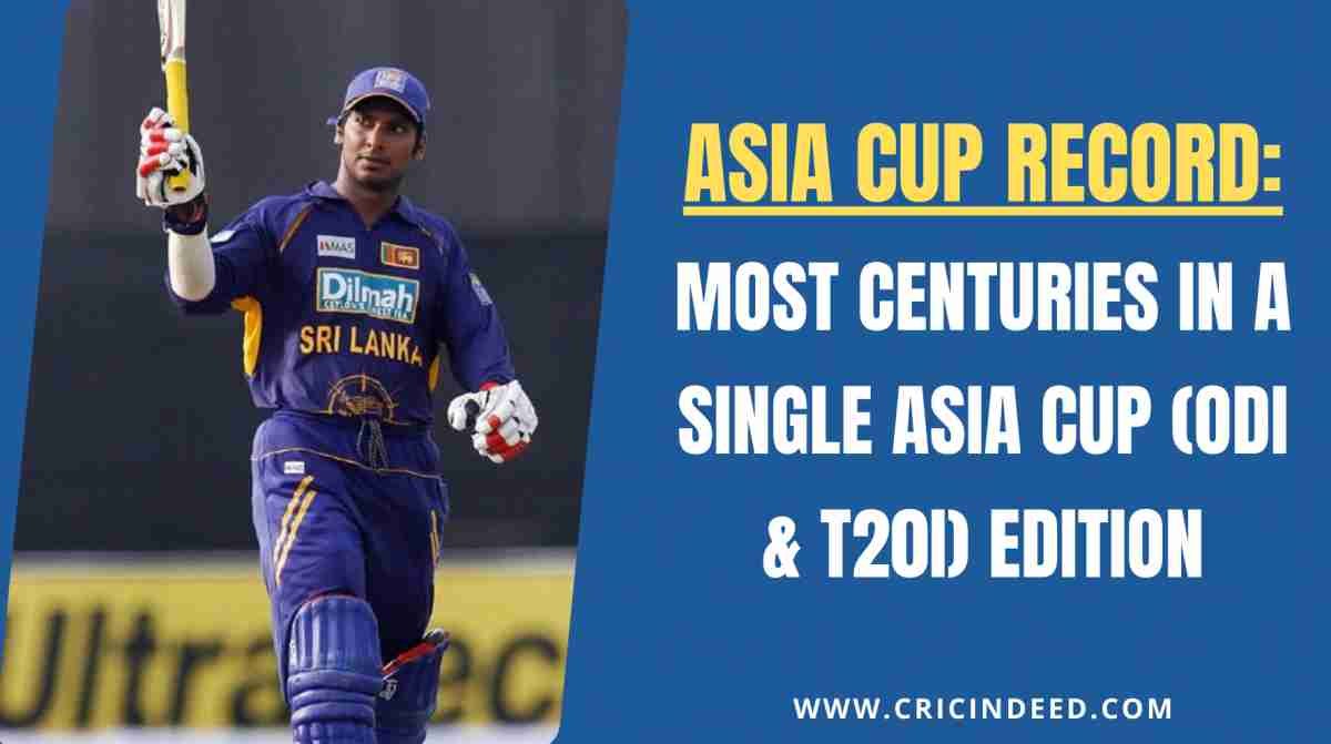Most Centuries in a Single Asia Cup (ODI & T20I) Edition