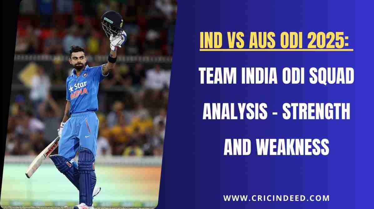 India ODI Squad Analysis vs Australia 2025: Strengths, Weaknesses, and Prediction