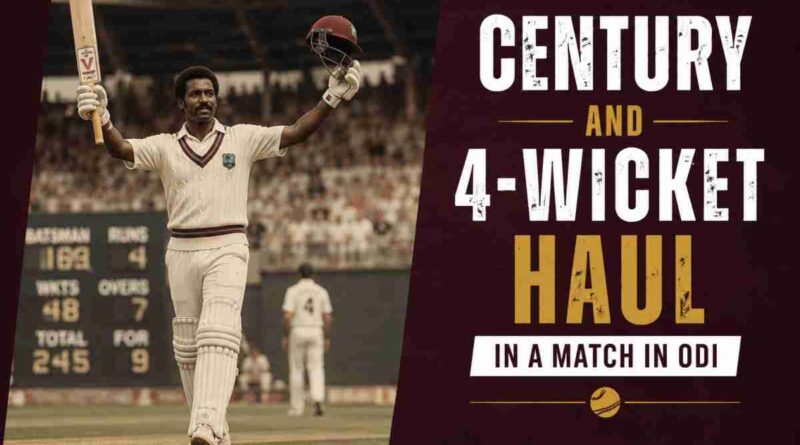 List: Century and 4-Wicket Haul in a Match in ODI List: Century and 4-Wicket Haul in a Match in ODI