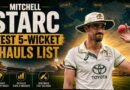 Mitchell Starc Test 5-Wicket Hauls List