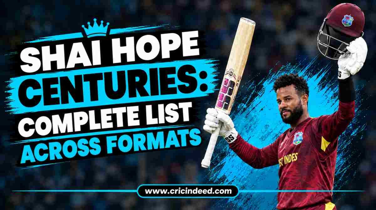Shai Hope Centuries: Complete List Across Formats